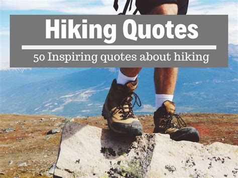 Best Hiking Quotes To Inspire You To Get Out On The Trail