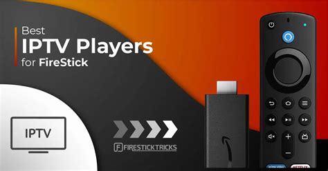 Best IPTV Player For Firestick 2024 - Most Recommended Players