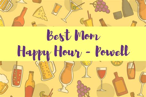 Best Mom Happy Hour - Powell Edition