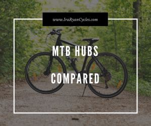 Best Mountain Bike Hubs for March, 2024? - Ira Ryan Cycles