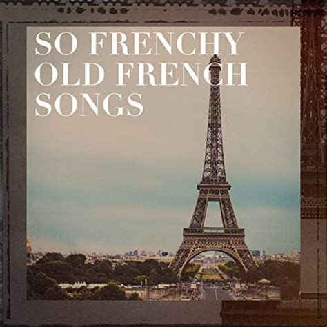 Best Old French Songs Hearinnh