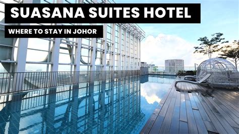 Best Staycation Spot - Review of Suasana Suites Hotels Johor Bahru …