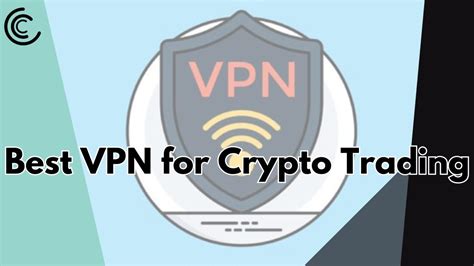 Best VPN For Crypto Trading - Privacy With Secure Transactions