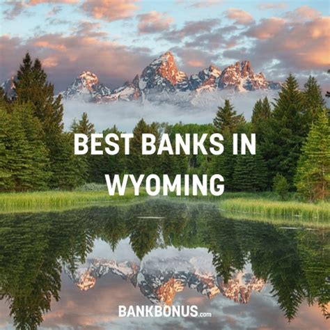 You can check out the Best Banks in Wyoming, which offe