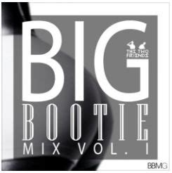 Stream 2F Big Bootie Mix, Volume 10 - Two Friends by Two 