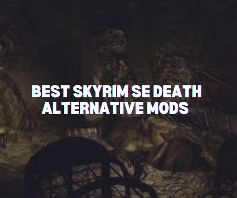 Best death alternative mod in 2024? [PC SSE] - Reddit