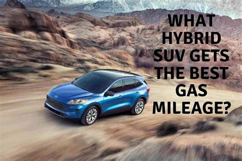 Best gas mileage hybrid suv. Rankings. Cars. Best Hybrid SUVs for 2024 and 2025. View the best hybrid SUVs. Compare hybrid SUV reviews, specs and features then find the best local prices for your top hybrid... 