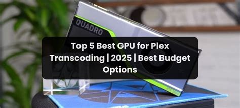Best gpu for plex transcoding 2025.  If you only need to transcode one or two 4K streams, a mi...