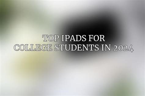 Best iPads for College Students in 2024 - the college route