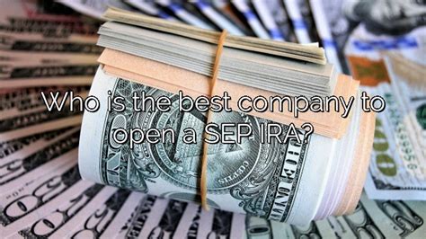 Best place to open sep ira. Things To Know About Best place to open sep ira. 