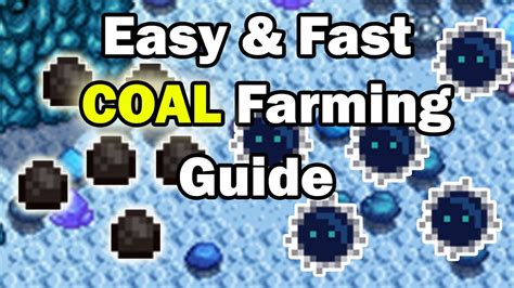 Best way to get coal stardew valley. I farm Dust Sprites w/Burglar's Ring, which appears to be the fasted method, alternatively you can just buy some from Clint. A new method in 1.4 is waiting for a monster floor on 41/51/61/71, and just farm the Dust Sprites for the day. 1.4 instantly resets the floor, so you can keep farming. 3. 