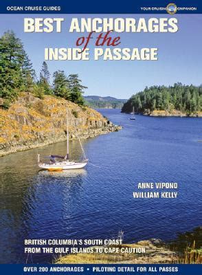 Full Download Best Anchorages Of The Inside Passage British Columbias South Coast From The Gulf Island To Beyond Cape Caution 2Nd By William Kelly