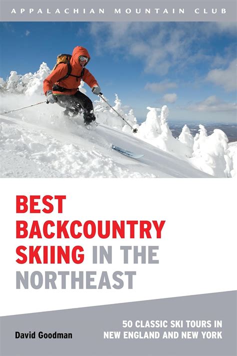 Download Best Backcountry Skiing In The Northeast 50 Classic Ski Tours In New England And New York By David Goodman