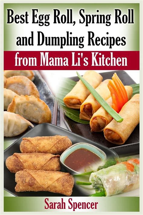 Read Best Egg Roll Spring Roll And Dumpling Recipes From Mama Lis Kitchen By Sarah Spencer