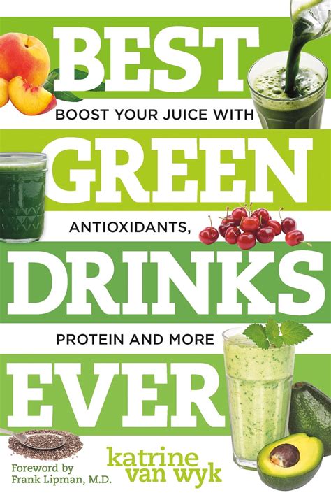 Read Online Best Green Drinks Ever Boost Your Juice With Protein Antioxidants And More Best Ever By Katrine Van Wyk
