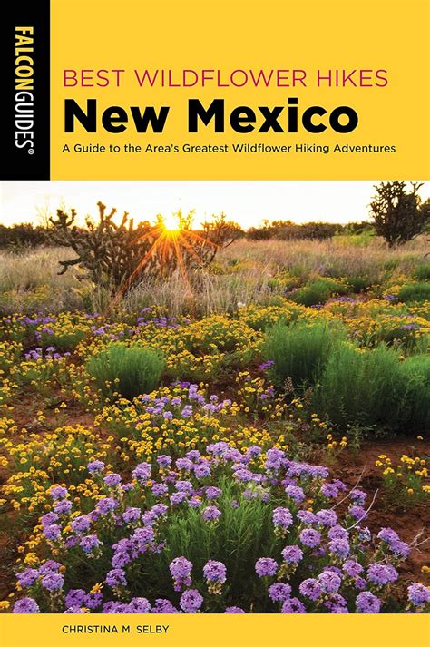 Full Download Best Wildflower Hikes New Mexico A Guide To The Areas Greatest Wildflower Hiking Adventures By Christina Selby