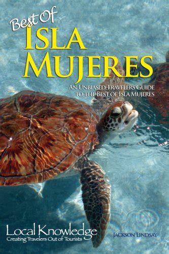 Download Best Of Isla Mujeres A Travelers Guide To The Islands Best By Jackson Lindsay