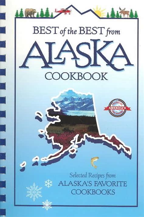 Read Best Of The Best From Alaska Cookbook Selected Recipes From Alaskas Favorite Cookbooks Best Of The Best State Cookbook Series 49 By Gwen Mckee