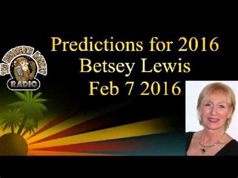 Betsey lewis predictions. LISTEN HERE. 159,161 listeners have tuned in to Betsey's Rainbow Vision Network and Stargate Radio. Betsey's previous show, Rainbow Vision ran from 2009 to 2015, and featured best-selling authors: Dr. Lynne Kitei, Michael Horn, Bob and Betty Andreasson Luca, Ron Felber on the Mojave Incident, Dr. Ardy Six Killer on Indigenous UFO encounters, Dr ... 