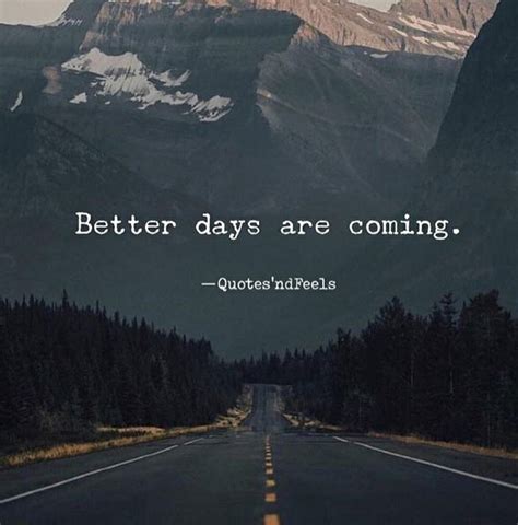 Better days are coming. Things To Know About Better days are coming. 