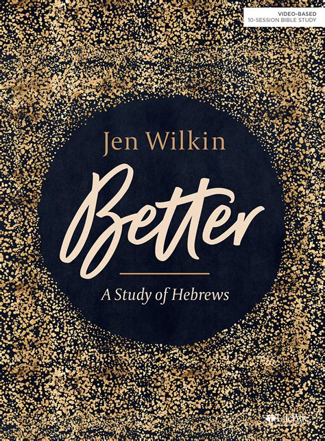 Full Download Better  Bible Study Book A Study Of Hebrews By Jen Wilkin