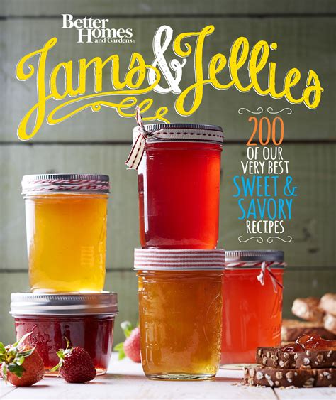 Read Online Better Homes And Gardens Jams And Jellies Our Very Best Sweet  Savory Recipes By Better Homes And Gardens
