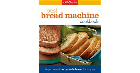 Read Online Betty Crockers Best Bread Machine Cookbook By Betty Crocker