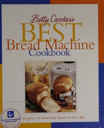 Read Online Betty Crockers Best Bread Machine Cookbook By Betty Crocker