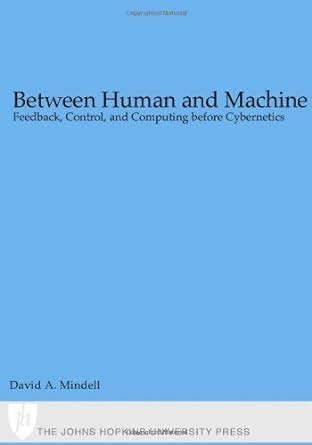 Between Human And Machine Feedback Control And Computing Before Cybernetics
