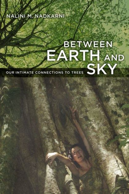 Download Between Earth And Sky Our Intimate Connections To Trees By Nalini Moreshwar Nadkarni