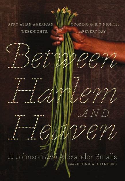 Download Between Harlem And Heaven Afroasianamerican Cooking For Big Nights Weeknights And Every Day By Alexander Smalls