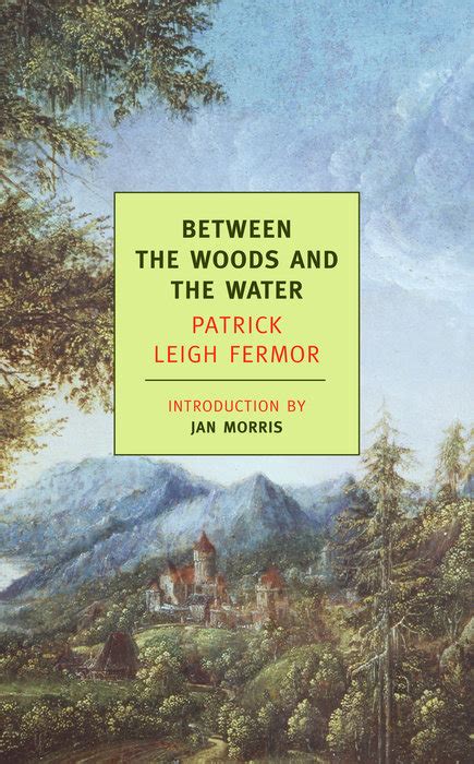 Download Between The Woods And The Water By Patrick Leigh Fermor