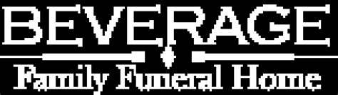 Beverage funeral home.  Our commitment to Beverage Family Funeral Homes prides it...