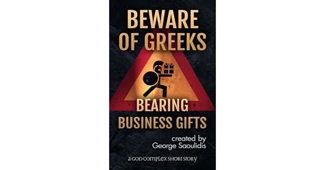 Beware the Greeks' Bearing Gifts: A Precautionary Tale for Business