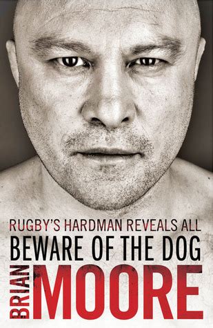 Full Download Beware Of The Dog Rugbys Hard Man Reveals All By Brian  Moore