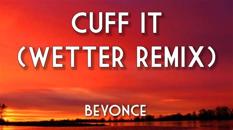 Beyonce cuff it wetter remix lyrics. Things To Know About Beyonce cuff it wetter remix lyrics. 