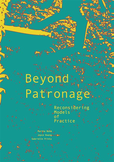 Beyond Patronage Reconsidering Models of Practice
