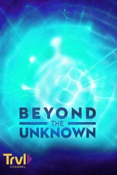 Beyond the Unknown - Where to Watch and Stream - TV Guide