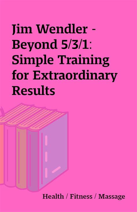 Download Beyond 531 Simple Training For Extraordinary Results By Jim Wendler
