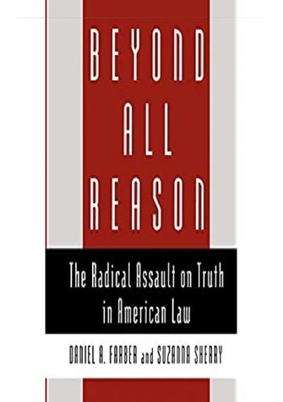Read Beyond All Reason The Radical Assault On Truth In American Law By Daniel A Farber