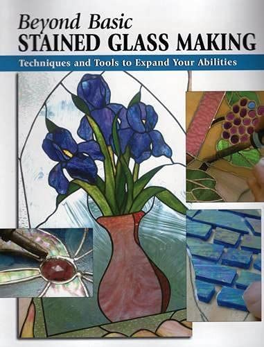 Download Beyond Basic Stained Glass Making Techniques And Tools To Expand Your Abilities How To Basics By Sandy Allison