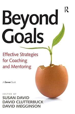 Download Beyond Goals Effective Strategies For Coaching And Mentoring By Susan  David