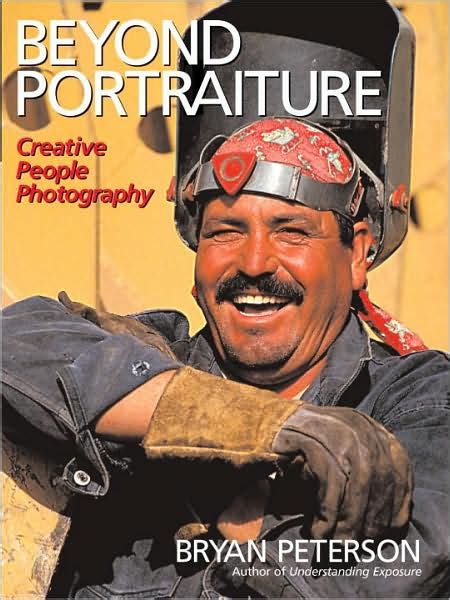 Read Online Beyond Portraiture Creative People Photography By Bryan Peterson
