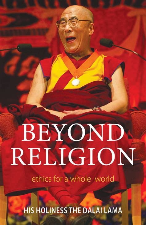 Read Beyond Religion Ethics For A Whole World By Dalai Lama Xiv
