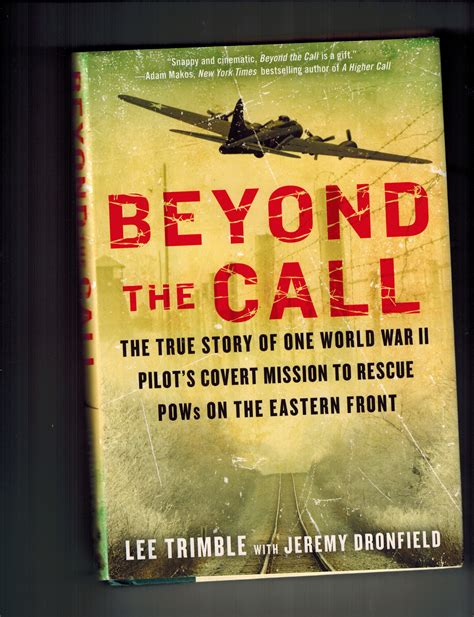 Full Download Beyond The Call The True Story Of One World War Ii Pilots Covert Mission To Rescue Pows On The Eastern Front By Lee Trimble