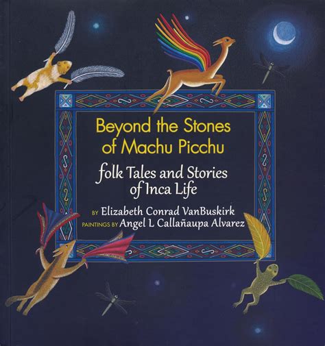 Full Download Beyond The Stones Of Machu Picchu Folk Tales And Stories Of Inca Life By Elizabeth Conrad Vanbuskirk