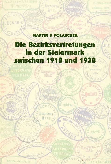 Bezirksvertretungen in der steiermark zwischen 1918 und 1938. - Herausforderungen für eine partizipative demokratie in einem erweiterten europa.