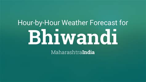 Bhiwandi, India - Weather forecast & Hourly Temperature - Today