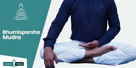 Bhumisparsha Mudra: Meaning, Benefits, How to Siddhi Yoga