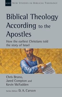 Read Online Biblical Theology According To The Apostles How The Earliest Christians Told The Story Of Israel By Chris Bruno